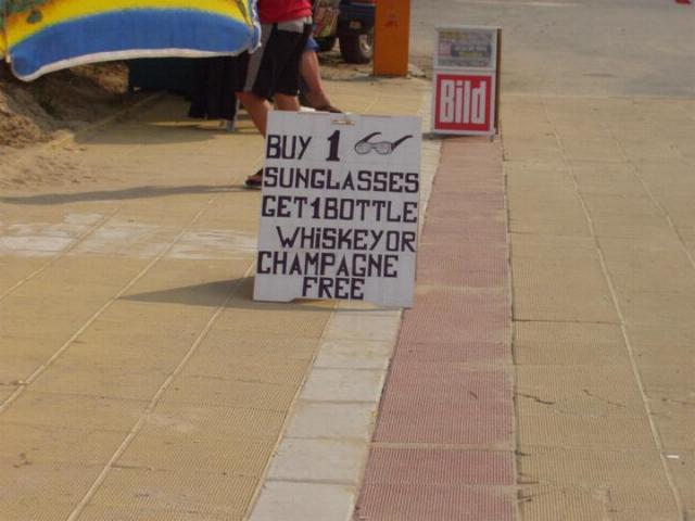 Buy a pair of sunglasses...get pissed...seems a good deal to me!!